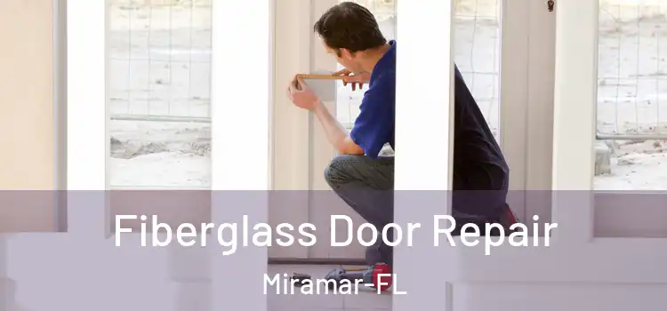  Fiberglass Door Repair Miramar-FL